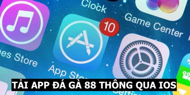 Đá Gà 88 trên IOS